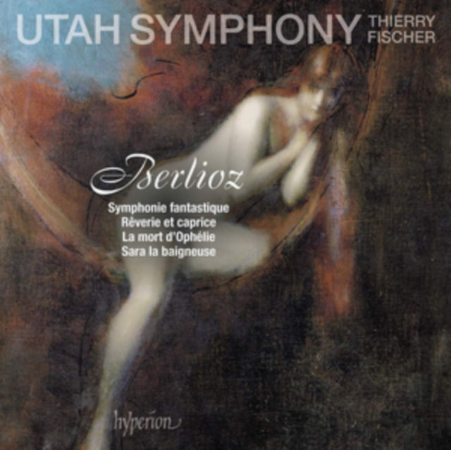 Utah Symphony / Fischer - Hector Berlioz: Symphonie fantastique / Reverie et caprice. La mort dOrphelie / Sara la baigneuse (CD)