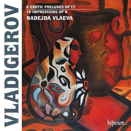 Nadejda Vlaeva - Pancho Vladigerov: 6 Exotic Preludes Op. 17 / 10 Impressions Op. 9 (CD)