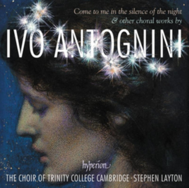 Stephen Layton: The Choir Of Trinity College Cambridge - Antognini: Come To Me In The Silence Of The Night (CD)