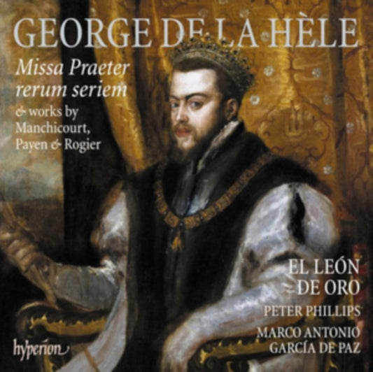 Peter Phillips: El Leon De Oro - La Hele: Missa Praeter Rerum Seriem & Works By Manchicourt. Payen & Rogier (CD)