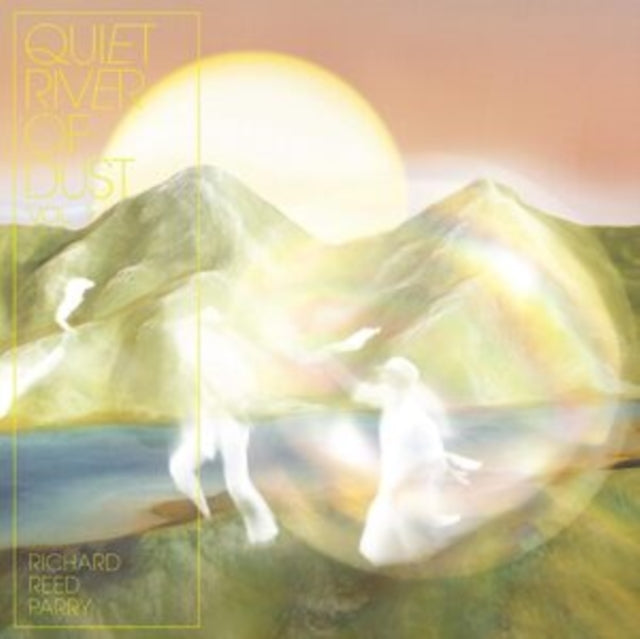 Richard Reed Parry - Quiet River Of Dust Vol 1 (Vinyl)