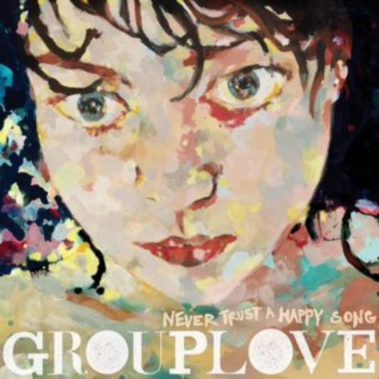 Grouplove - Never Trust A Happy Song (Vinyl)