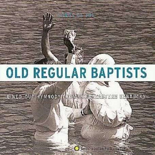 Old Regular Baptists - Lined Out Hymnody Southeastern Kentucky (CD)
