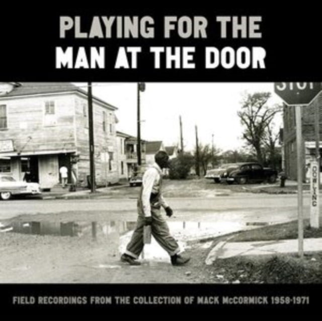 Various Artists - Playing For The Man At The Door: Field Recordings From The Collection Of Mack Mccormick / 1958-1971 (CD)