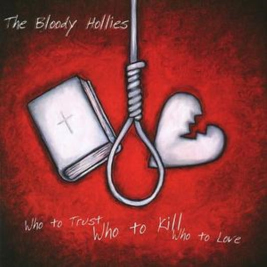 Bloody Hollies - Who To Trust. Who To Kill. Who To Love (CD)