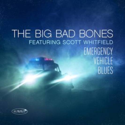 Big Bad Bones - Emergency Vehicle Blues (Feat. Scott Whitfield) (CD)