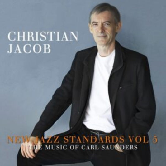 Christian Jacob - New Jazz Standards Vol. 5: The Music Of Carl Saunders (CD)