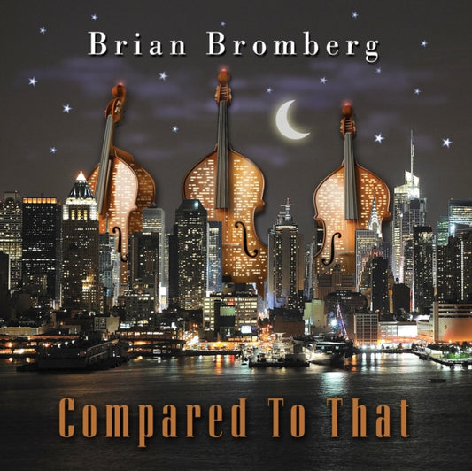 Brian Bromberg - Compared To That (CD)