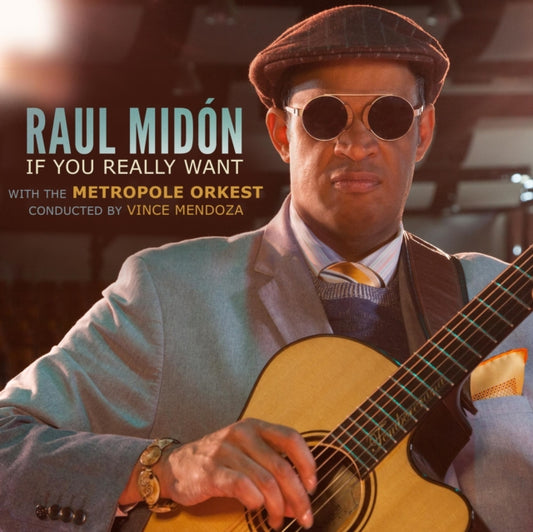 Raul Midon And Metropole Orkest Conducted By Vince Mendoza - If You Really Want (CD)