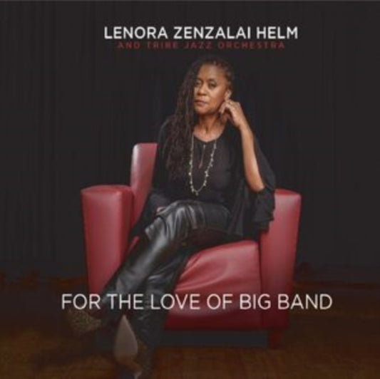 Lenora Zenzalai Helm & Tribe Jazz Orchestra - For The Love Of Big Band (CD)