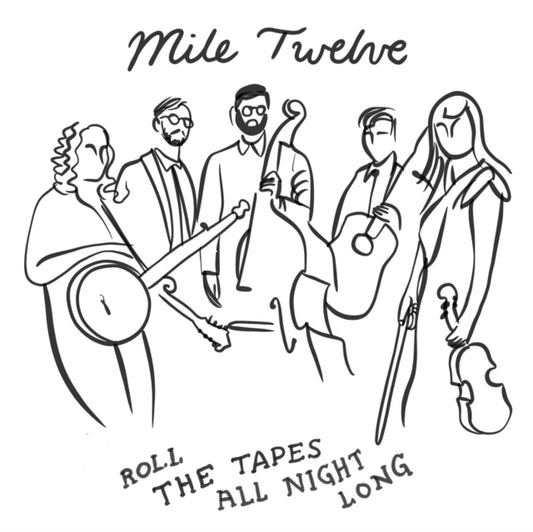 Mile Twelve - Roll The Tapes All Night Long (CD)