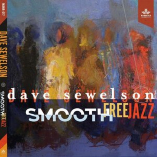 Dave Sewelson - Smooth Free Jazz (CD)