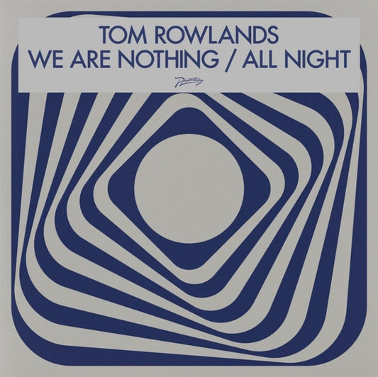 Tom Rowlands - We Are Nothing / All Night (Vinyl Single)