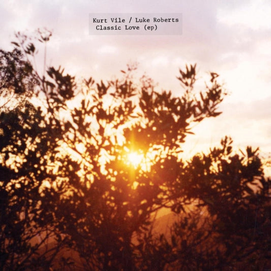 Kurt Vile & Luke Roberts - Classic Love (Vinyl)