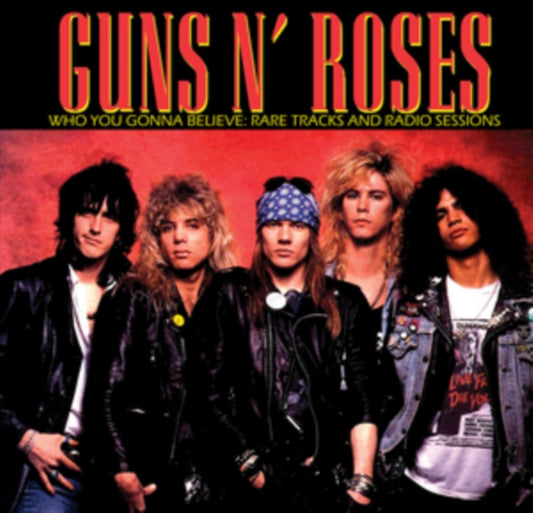 Guns N Roses - Who You Gonna Believe: Rare Tracks And Radio Sessions (Vinyl)