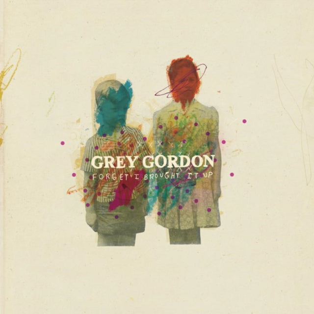 Grey Gordon - Forget I Brought It Up (Vinyl)