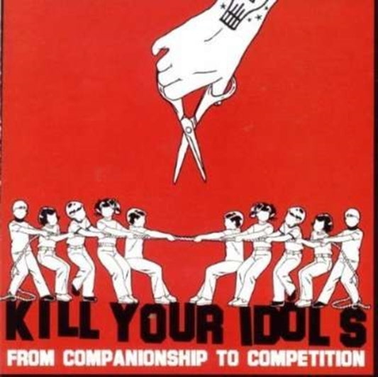 Kill Your Idols - From Companionship To Competition (CD)