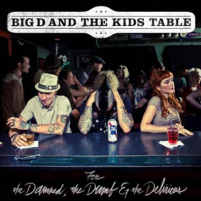 Big D & The Kids Table - For The Damned The Dumb & The Delirious (CD)