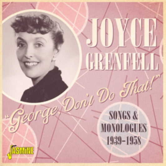 Joyce Grenfell - George Dont Do That! Songs And Monologues 1939-58 (CD)
