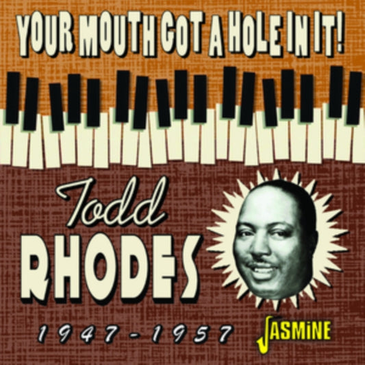 Todd Rhodes & The Blues Shouters - Your Mouth Got A Hole In It! 1947-57 (CD)