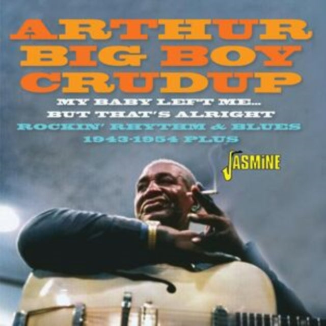 Arthur Big Boy Crudup - My Baby Left Me But Thats Alright (CD)