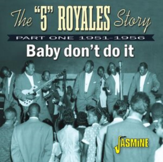 5 Royales Story - Baby Dont Do It - Part One 1951-1956 (CD)