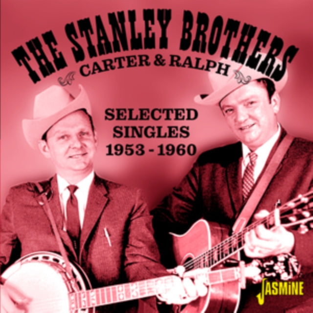 Stanley Brothers - Carter And Ralph - Selected Singles 1953-1960 (CD)