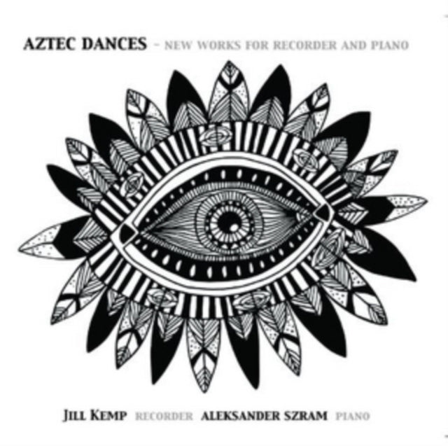 Jill Kemp & Aleksander Szram - Aztec Dances - New Works For Recorder And Piano (CD)