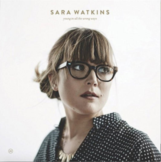 Sara Watkins - Young In All The Wrong Ways (Vinyl)