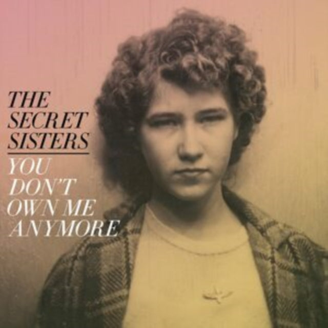 Secret Sisters - You Dont Own Me Anymore (Yellow Vinyl) (Vinyl)