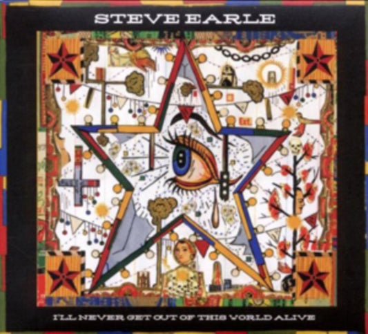 Steve Earle - Ill Never Get Out Of This World Alive (CD)