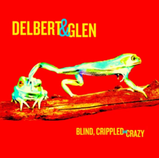 Delbert Mcclinton & Glen Clark - Blind. Crippled & Crazy (CD)