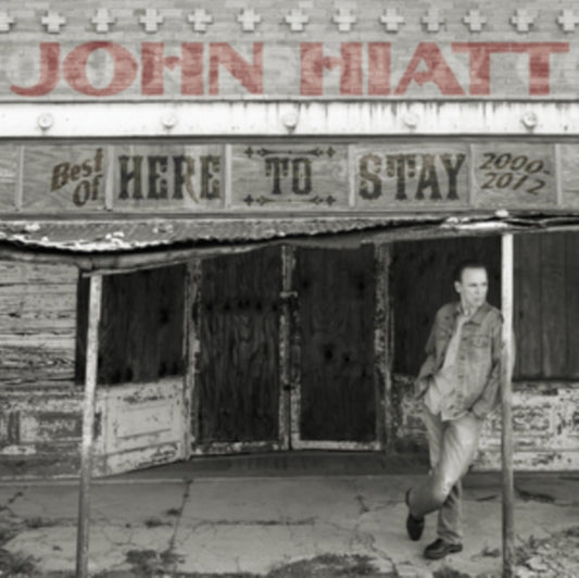 John Hiatt - Here To Stay - Best Of 2000-2012 (CD)