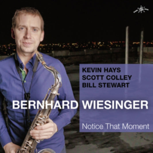 Bernhard Wiesinger / Scott Colley / Bill Stewart & Kevin Hays - Notice That Moment (CD)
