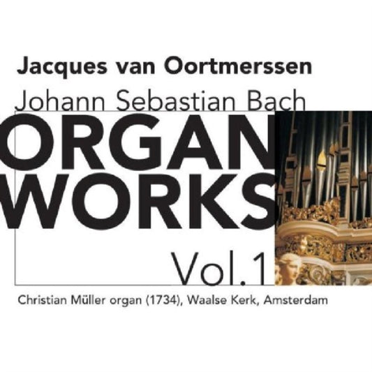 Jacques Oortmerssen - Bach / Organ Works - Vol. 1 (CD)