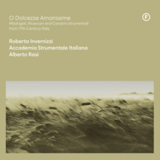Roberta Invernizzi / Accademia Strumentale Italiana / Alberto Rasi - O Dolcezze Amarissime: Madrigali / Ricercari And Canzoni Strumentali From 17th Century Italy (CD)