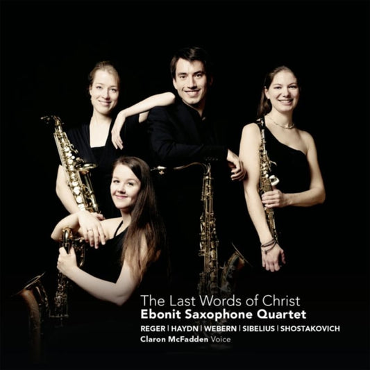 Ebonit Saxophone Quartet - Reger: The Last Words Of Christ (CD)