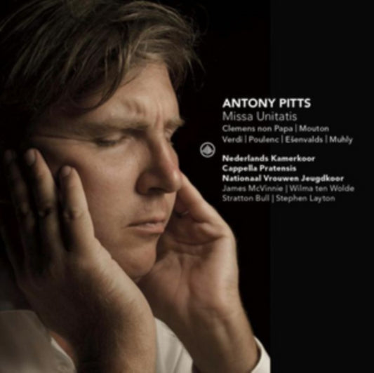 Cappella Pratensis / Nationaal Vrouwen Jeugdkoor / Netherlands Chamber Choir & Stephen Layton - Antony Pitts: Missa Unitatis (CD)
