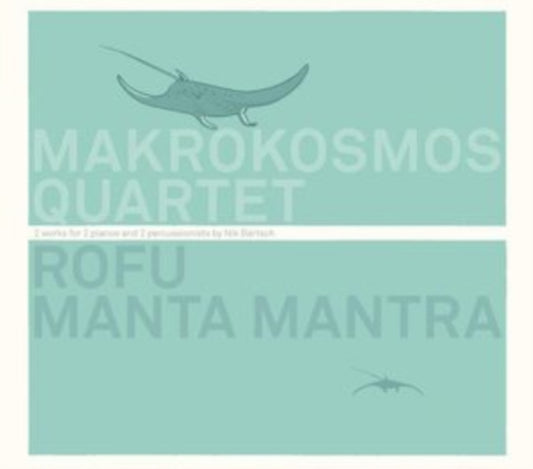 Marokosmos Quartet - Rofu. Manta Mantra - 2 Works For 2 Pianos And 2 Percussionists By Nik Bartsch (CD)