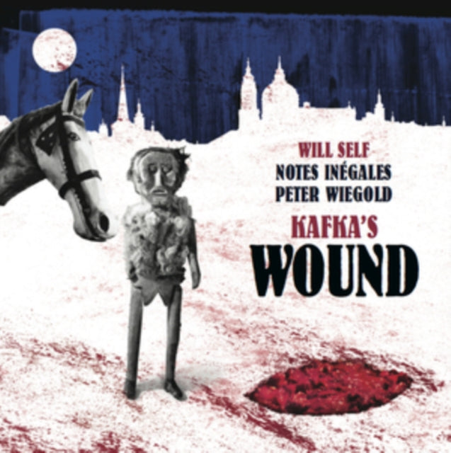 Will Self / Notes Inegales / Peter Wiegold - Kafkas Wound (CD)