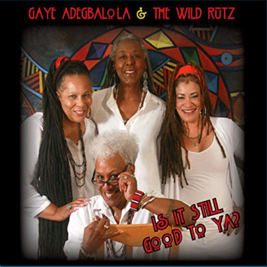 Gaye & The Wild Rutz Adegbalola - Is It Still Good To Ya? (CD)