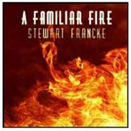 Stewart Francke - A Familiar Fire (CD)