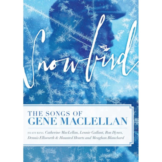 Various Artists - Snowbird  The Songs  Stories Of Gene Maclellan (DVD)