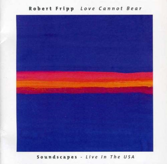 Robert Fripp - Love Cannot Bear (CD)