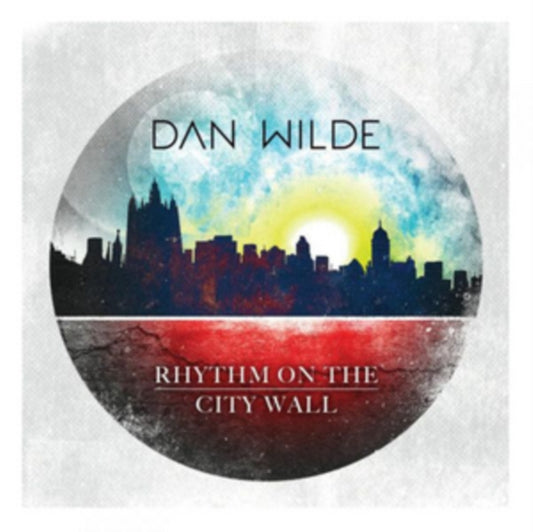 Dan Wilde - Rhythm On The City Wall (CD)