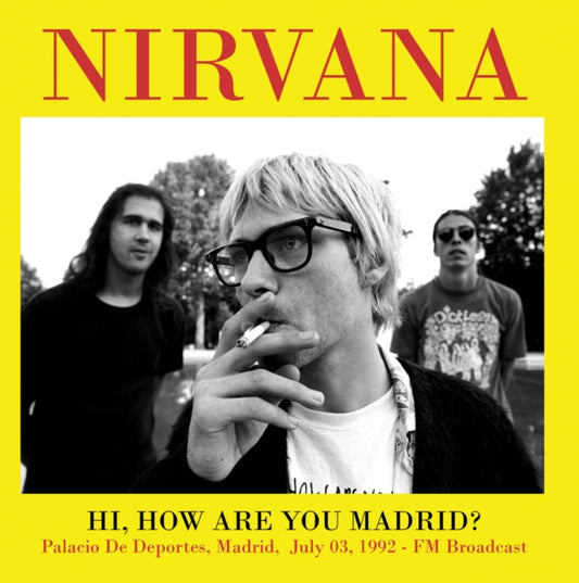 Nirvana - Hi. How Are You Madrid? Palacio De Deportes. Madrid. July 03. 1992 - Fm Broadcast (Vinyl)