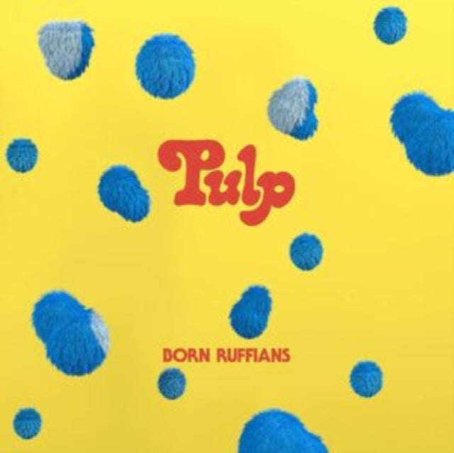 Born Ruffians - Pulp (Blue Vinyl) (Vinyl)