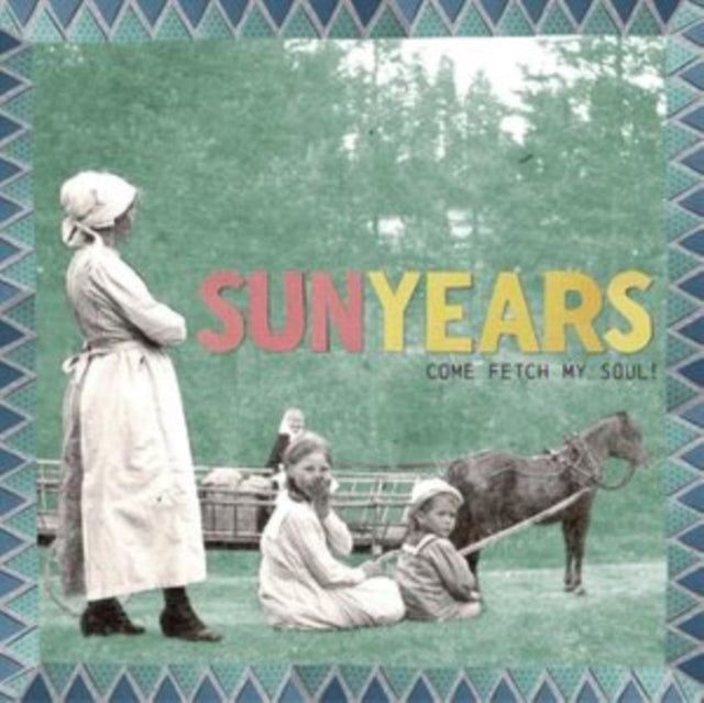 Sunyears - Come Fetch My Soul! (Sea Grass Blue Vinyl) (Vinyl)