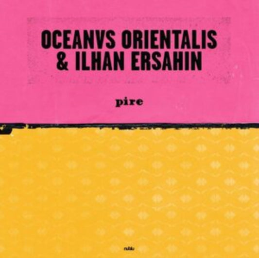 Oceanvs Orientalis & Ilhan Ersahin - Pire / Mesta (Vinyl Single)