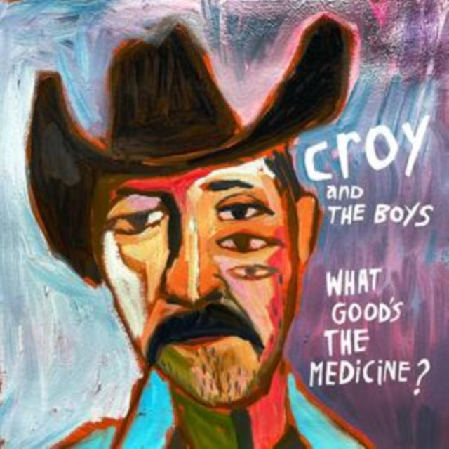 Croy & The Boys - What Goods The Medicine? (Vinyl)